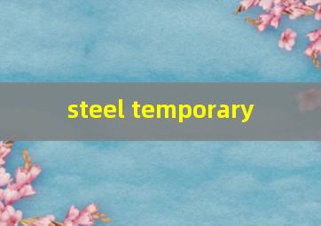 steel temporary